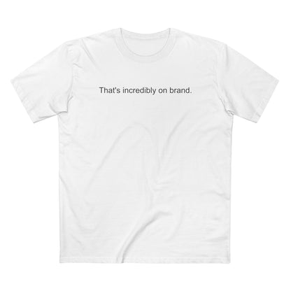 THAT'S INCREDIBLY ON BRAND white AS Colour tee mockup