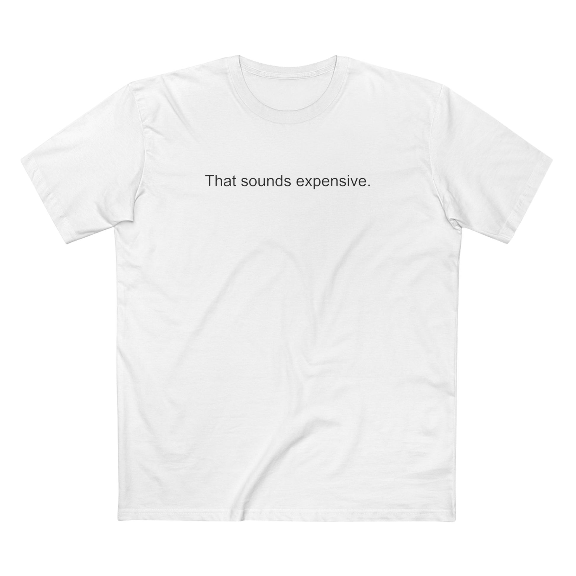 THAT SOUNDS EXPENSIVE white AS Colour tee mockup
